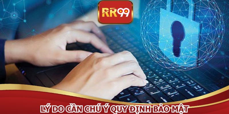Lý do cần chú ý quy định bảo mật